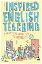 Inspired English Teaching: A Practical Guide for Teachers - Keith West