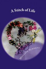 A Stitch of Life - Melanie Schertz, Pat Weston