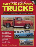 Standard Catalog of American Light-Duty Trucks: Pickups, Panels, Vans, All Models 1896-2000 - James T. Lenzke