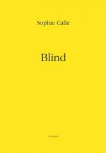 Sophie Calle: Blind - Sophie Calle