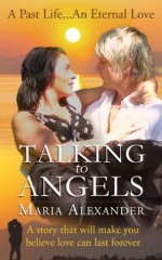 Talking to Angels - a past life romance (The Angel Light Series) - Maria Alexander