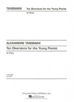 Ten Diversions for the Young Pianist - Tansman Alexandre, Alexandre Tansman