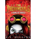 A Game of Ghouls (The Phenomenals, #2) - F.E. Higgins