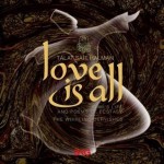 Love Is All - Rumi's Life and Poems of Ecstasy / The Whirling Dervishes - Rumi, Talat Sait Halman