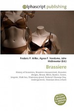 Brassiere - Agnes F. Vandome, John McBrewster, Sam B Miller II