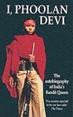 I, Phoolan Devi: The Autobiography of India's Bandit Queen - Phoolan Devi, Marie-Therese Cuny, Paul Rambali