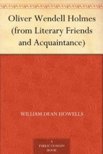 Oliver Wendell Holmes (from Literary Friends and Acquaintance) - William Dean Howells