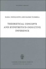 Theoretical Concepts and Hypothetico-Inductive Inference - Ilkka Niiniluoto, Raimo Tuomela