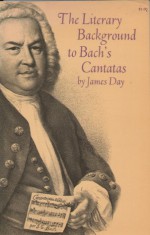 The literary background to Bach's Cantatas - James Day