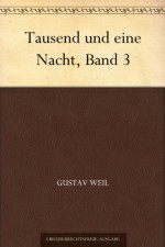 Tausend und eine Nacht, Band 3 (German Edition) - Gustav Weil