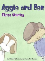 Aggie and Ben: Three Stories - Lori Ries, Frank W. Dormer