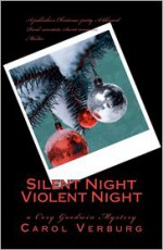 Silent Night Violent Night: a Cory Goodwin Mystery - Carol Verburg