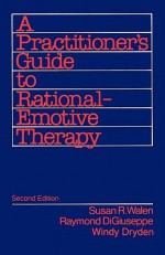 A Practitioner's Guide to Rational Emotive Therapy - Susan Walen, Windy Dryden