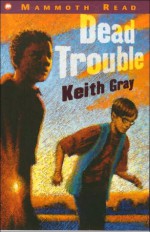 Dead Trouble - Keith Gray, Clive Scruton