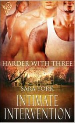 Intimate Intervention (Harder With Three, #1) - Sara York