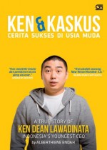 Ken & Kaskus: Cerita Sukses Di Usia Muda - Alberthiene Endah