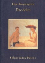 Due delitti - Jorge Ibargüengoitia, Angelo Morino