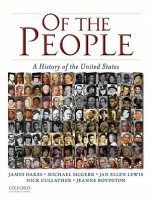 Of the People: A History of the United States - James Oakes, Michael McGerr, Nick Cullather, Jeanne Boydston, Jan Ellen Lewis