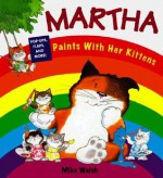 Martha Paints with Her Kittens - Mike Walsh