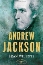 Andrew Jackson - Sean Wilentz, Arthur M. Schlesinger Jr.