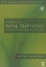 A Guide to Doing Statistics in Second Language Research Using SPSS - Jenifer Larson-Hall, Larson-Hall