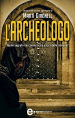 L'archeologo (eNewton Narrativa) (Italian Edition) - Martí Gironell, S. Cavarero