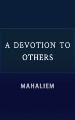 A Devotion to Others - mahaliem