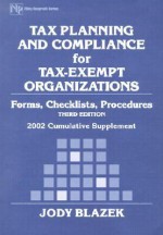 Tax Planning and Compliance for Tax-Exempt Organizations: Forms, Checklists, Procedures: Cumulative Supplement - Jody Blazek