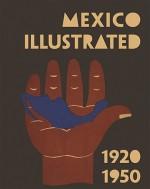 Mexico Illustrated 1920-1950 - Salvador Albiñana, Juan Bonet, Deborah Dorotinsky, Marina Garone