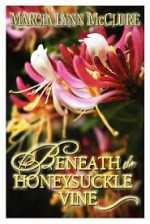 Beneath the Honeysuckle Vine - Marcia Lynn McClure