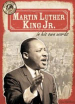 Martin Luther King Jr. in His Own Words - Ryan Nagelhout