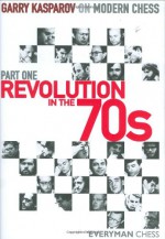 Garry Kasparov on Modern Chess, Part One: Revolution in the 70's - Garry Kasparov