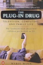 The Plug-In Drug: Television, Computers, and Family Life - Marie Winn