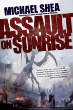 Assault on Sunrise - Michael Shea