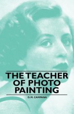 The Teacher of Photo Painting - D. M. Campana