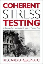 Coherent Stress Testing: A Bayesian Approach to the Analysis of Financial Stress - Riccardo Rebonato