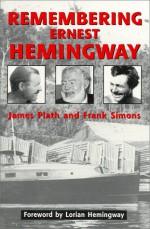 Remembering Ernest Hemingway - James Plath, Frank D. Simons, Lorian Hemingway