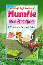 Britt Allcroft's Magic Adventures of Mumfie - Mumfie's Quest Book 4: A Treasure Beyond Price - Britt Allcroft