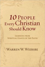 10 People Every Christian Should Know - Warren W. Wiersbe