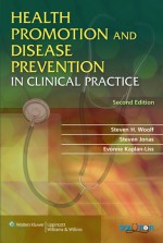 Health Promotion and Disease Prevention in Clinical Practice - Steven H. Woolf, Steven H. Woolf, Steven Jonas