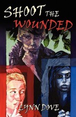 Shoot The Wounded - Lynn Dove