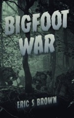 Bigfoot War: Movie Edition - Eric S. Brown