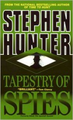 Tapestry Of Spies - Stephen Hunter