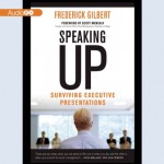 Speaking Up: Surviving Executive Presentations - Frederick Gilbert, Scott McNealy