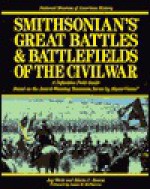 Smithsonian's Great Battles and Battlefields of the Civil War: The Definitive Field Guide Based on the Award-Winning Television Series by Mastervision - Jay Wertz, Edwin C. Bearss