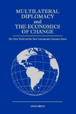 Multilateral Diplomacy and the Economics of Change - Denis Benn