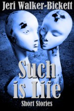 Such is Life - Jeri Walker-Bickett