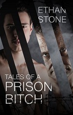 Tales of a Prison Bitch - Ethan Stone