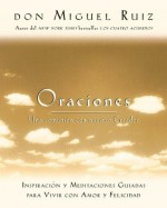 Oraciones: Una comunión con nuestro Creador (Toltec Wisdom Series) - Miguel Ruiz, Janet Mills, Luz Hernandez