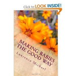 Making Babies THE GOOD WAY - Lawrence Michael